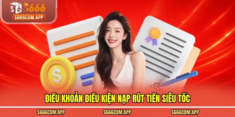 Điều khoản điều kiện nạp rút tiền siêu tốc