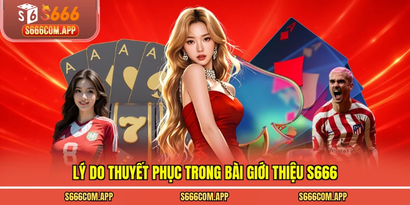 Lý do thuyết phục trong bài giới thiệu S666
